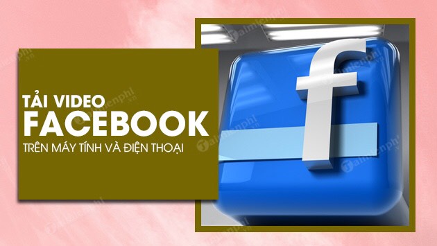 tai-video-facebook Tải video facebook