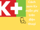 Cách xem K+miễ phí trên điện thoại