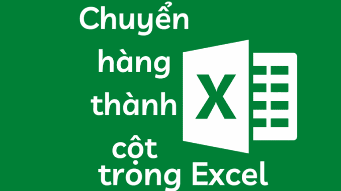 chuyen-hang-thanh-cot-trong-excel (2) chuyển hàng thành cột trong excel