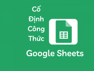 cố định công thức trong google sheet