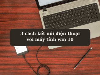 cách kết nối điện thoại với máy tính win 10