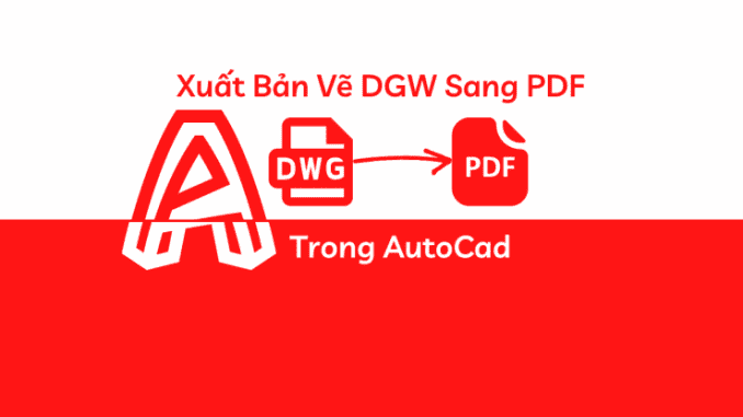 cach-xuat-ban-ve-cad-sang-pdf (12) cách xuất bản vẽ cad sang pdf