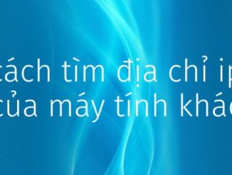 tìm địa chỉ ip của máy tính khác