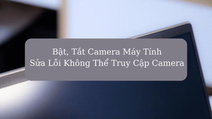 cach-mo-camera-tren-latop-dell cách mở camera trên laptop dell