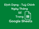 định dạng ngày tháng trong google sheet