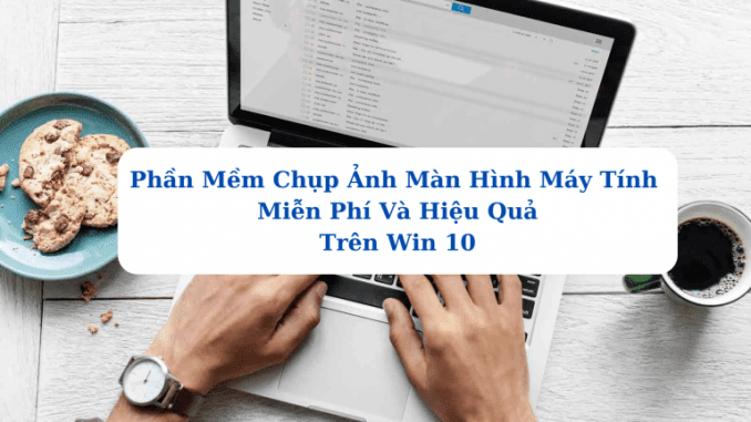 phan-mem-chup-anh-man-hinh-may-tinh phần mềm chụp ảnh màn hình máy tính