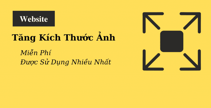 tang-kich-thuoc-anh-khong-bi-vo tăng kích thước ảnh không bị vỡ