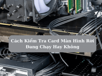 làm sao để biết card màn hình rời đang chạy
