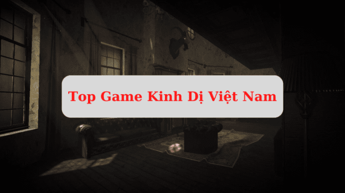 game-kinh-di-viet-nam game kinh dị việt nam
