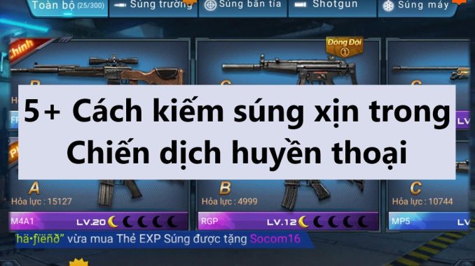 cach-kiem-sung-xin-trong-chien-dich-huyen-thoai cách kiếm súng xịn trong chiến dịch huyền thoại