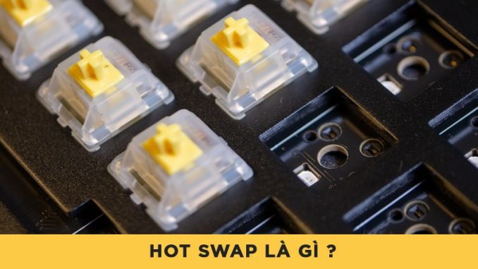 hotswap-la-gi